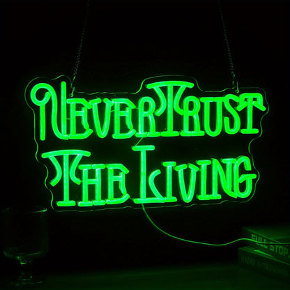 Never Trust The Living Neon Sign