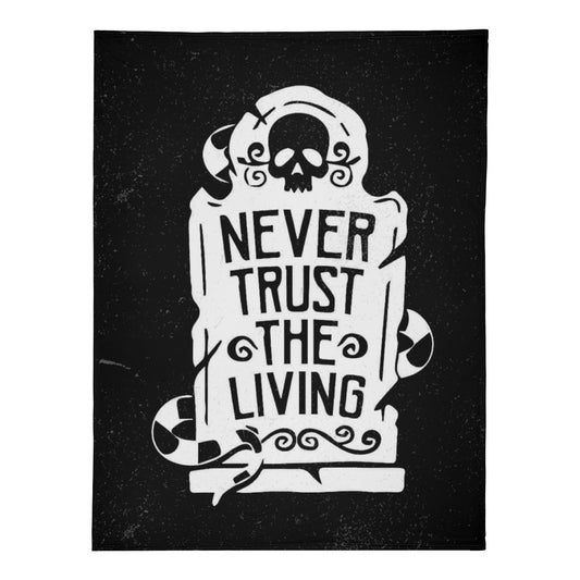 Never Trust The Living Fleece Blanket