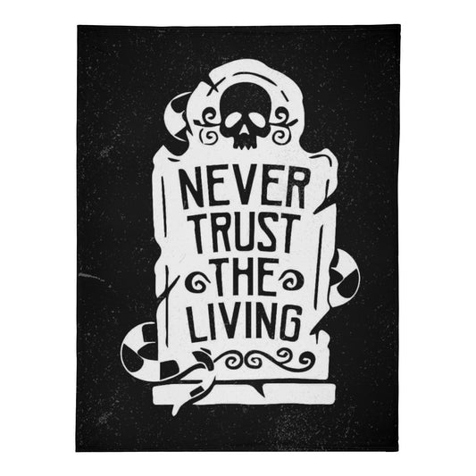 Never Trust The Living Fleece Blanket