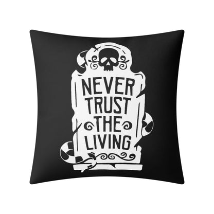 Never Trust The Living Pillow Case