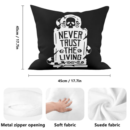 Never Trust The Living Pillow Case