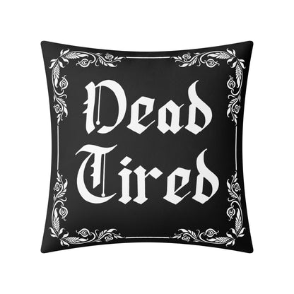 Dead Tired Pillow Case