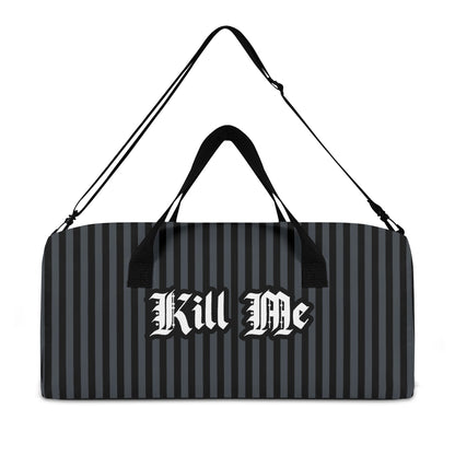 Kill Me Duffle Bag