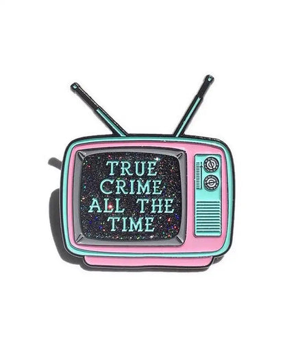 True Crime all the time TV Enamel Pin