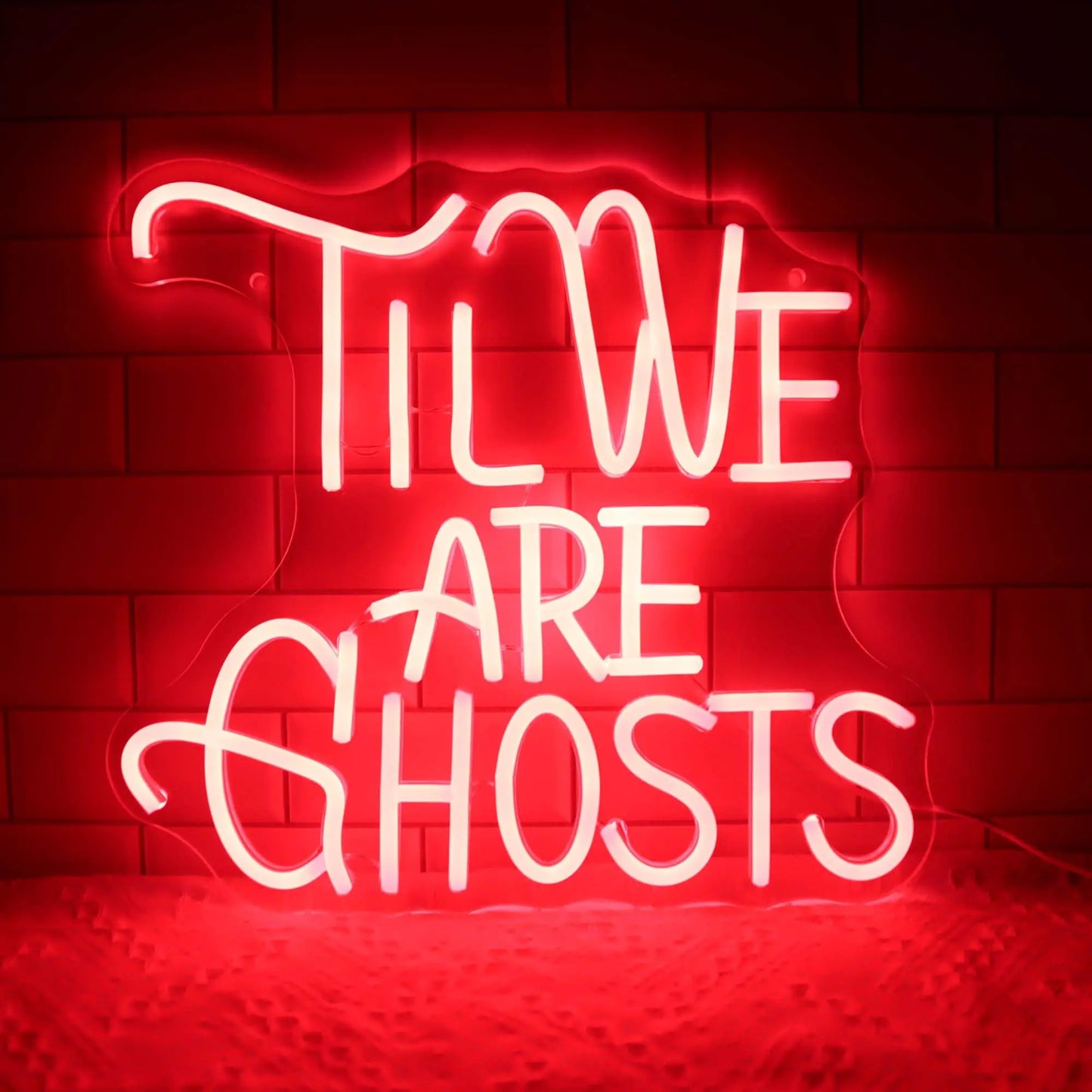 TIll We are Ghosts Red Neon LED Light Sign