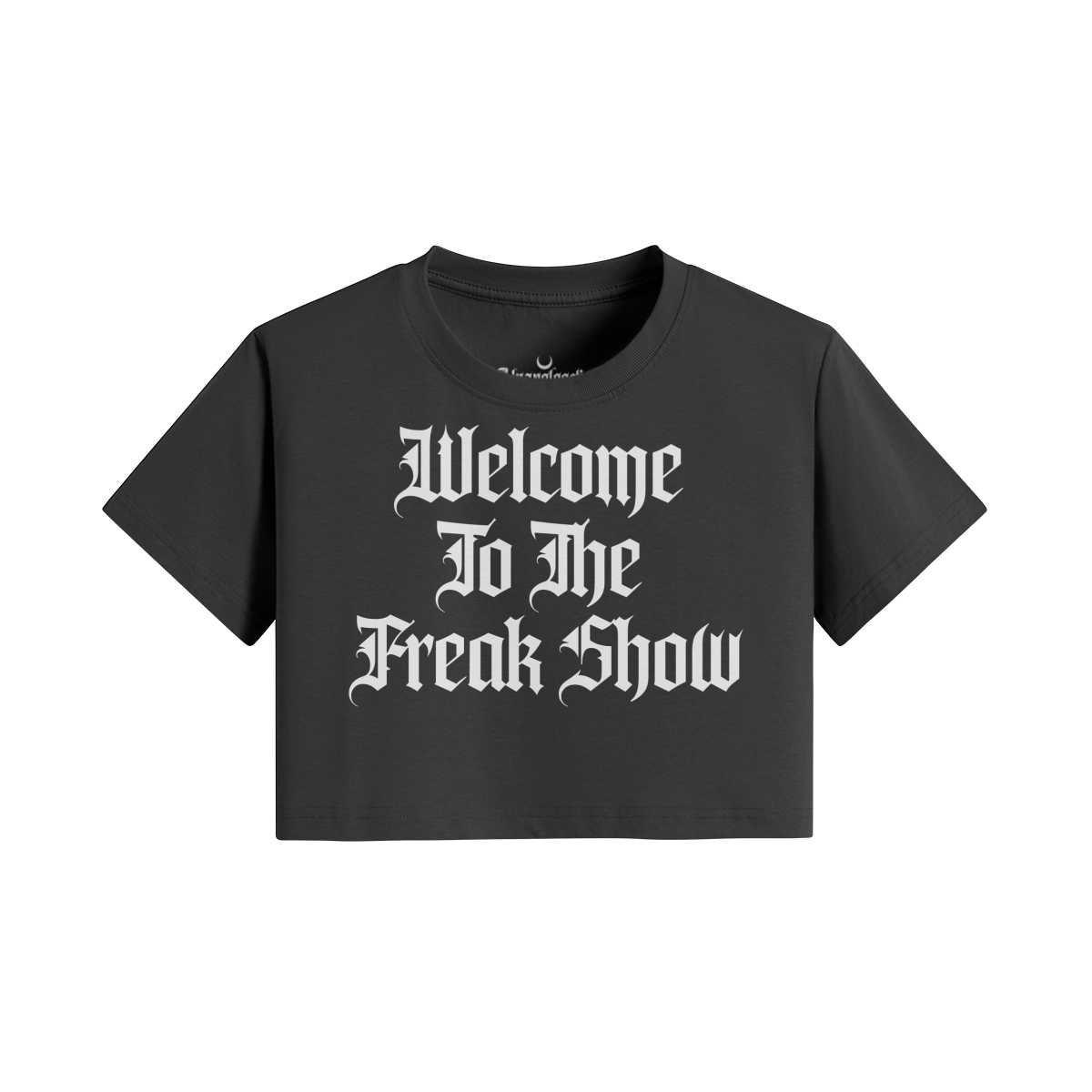 Welcome to The Freak Show Crop Top