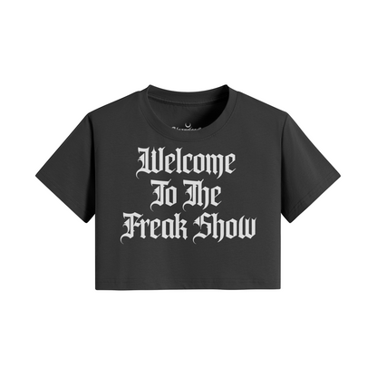 Welcome to The Freak Show Crop Top