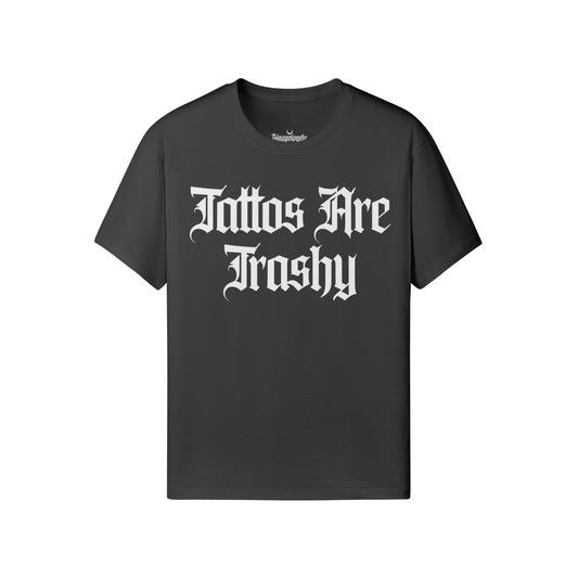 Tattoos Are Trashy T-Shirt