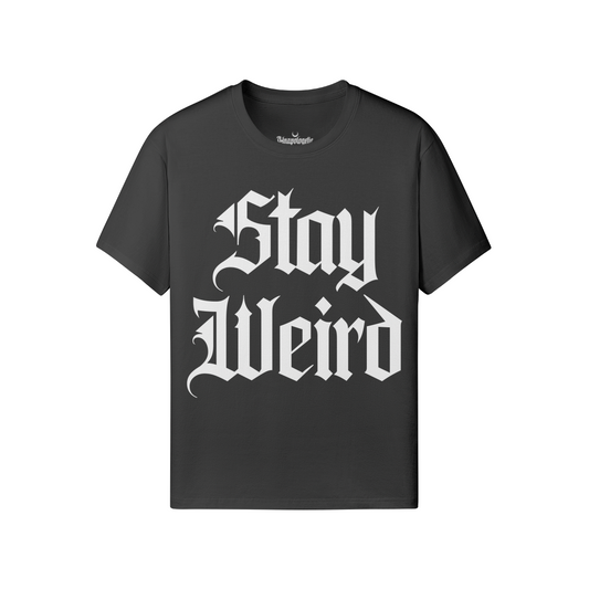 Stay Weird T-Shirt