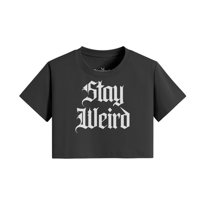 Stay Weird Crop Top